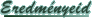 Eredmnyeid
